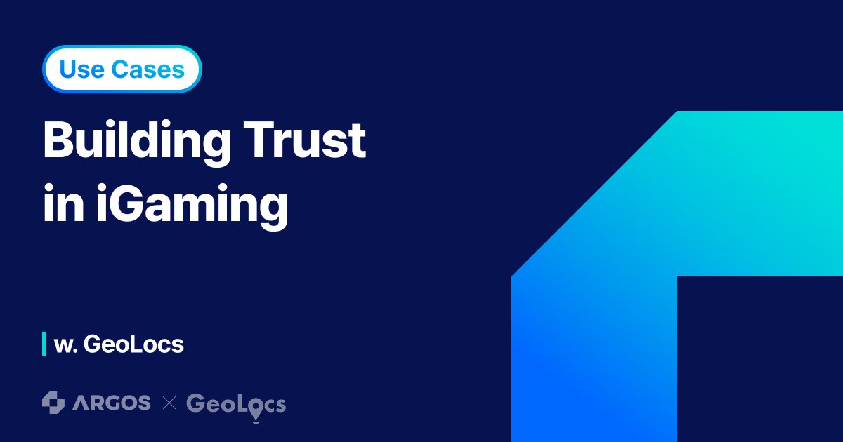 Building Trust in iGaming: ARGOS x GeoLocs on Identity Verification Strategies